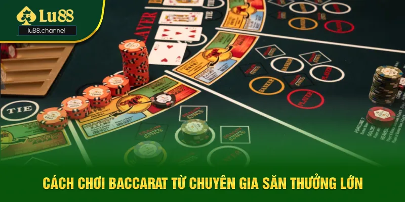 Những kinh nghiệm giúp người chơi thắng lớn khi đặt cược Baccarat