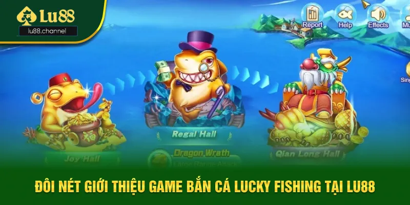 Đôi nét game bắn cá Lucky Fishing tại Lu88