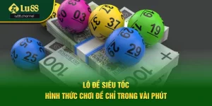 Lô Đề Siêu Tốc - Hình Thức Chơi Đề Chỉ Trong Vài Phút