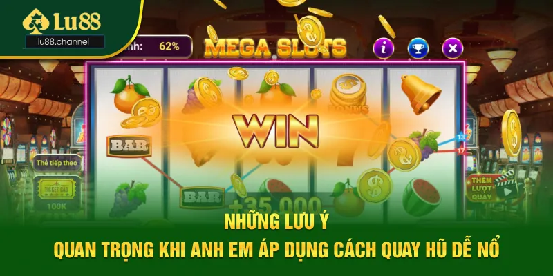 3 lưu ý quan trọng khi anh em áp dụng cách quay hũ dễ nổ