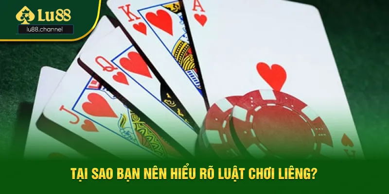 Tại sao bet thủ nên hiểu rõ luật chơi liêng?