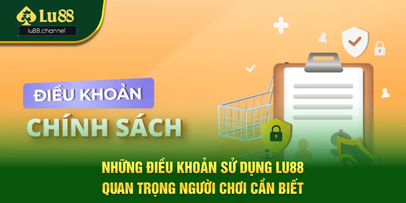 4 điều khoản sử dụng Lu88 quan trọng người chơi cá cược cần biết