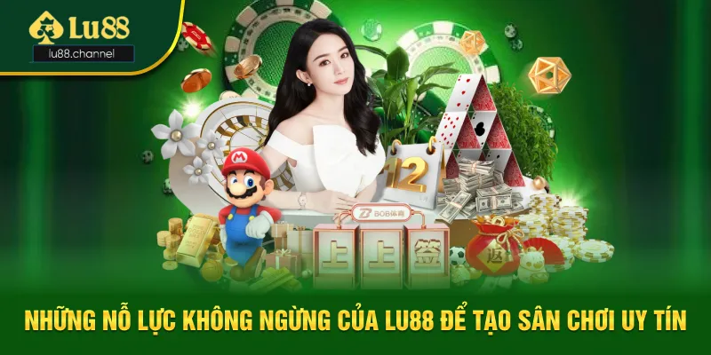 Những nỗ lực không ngừng của Lu88 để tạo sự uy tín