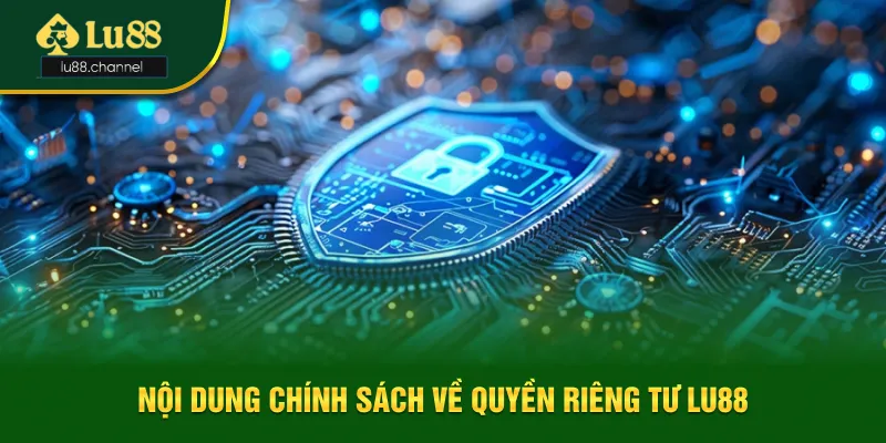 Nội dung chính sách về quyền riêng tư Lu88