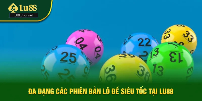 Các phiên bản lô đề siêu tốc phổ biến Các phiên bản lô đề siêu tốc phổ biến