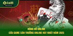 Rồng Hổ Online - Cửa Game Săn Thưởng Online Hot Nhất Năm 2025