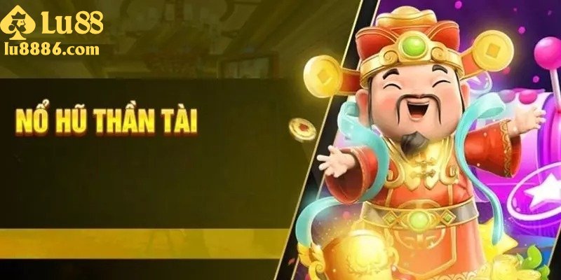 Cách chơi nổ hũ thần tài