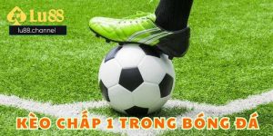 Kèo chấp 1 trong bóng đá